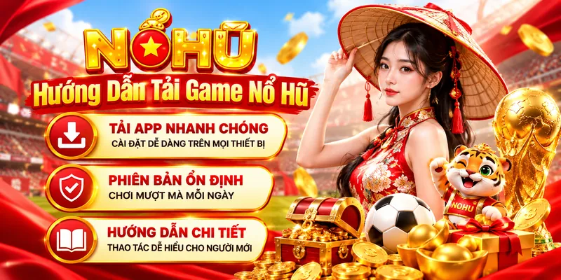 Hướng dẫn tải game nổ hũ NOHU trên điện thoại